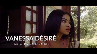 VANESSA DÉSIRÉ  - LÈ W PA LA (Compas Remix) - [Official Video]