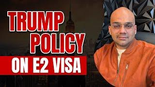  Trumps Policy on E2 Visa | Live Your American Dream With E2 Visa