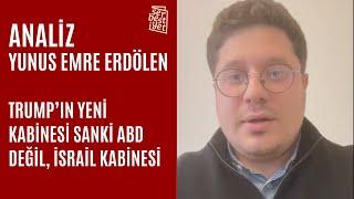 ANALİZ | Yunus Emre Erdölen yorumladı: “Trump’ın yeni kabinesi sanki ABD değil, İsrail kabinesi”