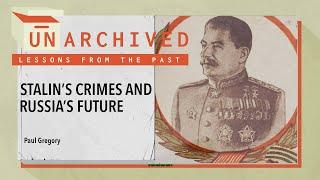 Stalin’s Crimes and Russia’s Future | UnArchived: Lessons From the Past