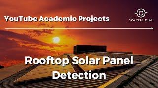 Rooftop Solar Panel Detection using Deep Learning || Academic Project by Spartificial