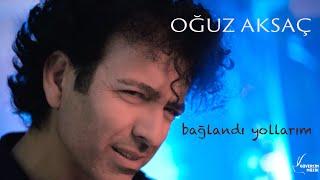 Oğuz Aksaç - Bağlandı Yollarım [ Güvercin Müzik Official ©]