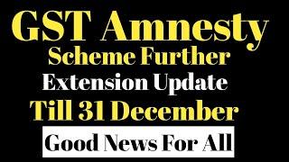 Amnesty Scheme Extension Update || Scheme extented to 31 December