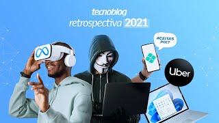 Retrospectiva 2021: Windows 11, dados vazados, problemas com Uber e mais - Tecnoblog