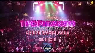 GRUPO SAMPLEADO- EL SOCIO TROPITANGO 2021