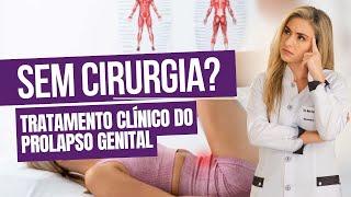 Existe tratamento SEM CIRURGIA para o prolapso genital?