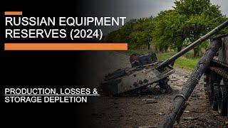 Russian Equipment Reserves (2024) - Production, Losses & Storage Depletion