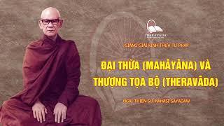 28. ĐẠI THỪA (MAHĀYĀNA) VÀ THƯỢNG TỌA BỘ (THERAVĀDA) | NGÀI THIỀN SƯ MAHASI SAYADAW