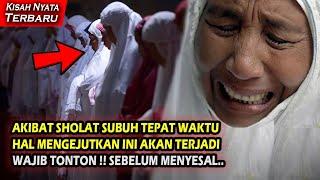 WAJIB T0NTON!! KEUTAMAAN SOLAT SUBUH TEPAT WAKTU SEBELUM MENYESAL , SIAPA SANGKA TERNYATA