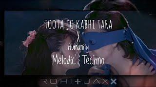 Toota Jo Kabhi Tara X Humanity | Melodic Techno | Rohitjaxx |