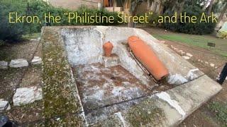 Following the Stations of the Ark #6: Ekron, the “Philistine Street”, and the Ark