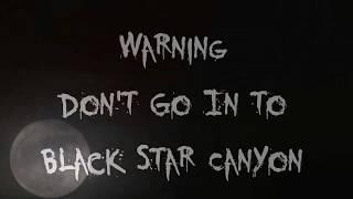 "WARNING: Don't go into Black Star Canyon" Creepypasta | Scary Stories from Reddit Nosleep