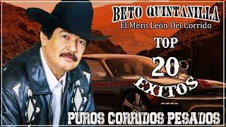 Beto Quintanilla ~ El Mero León Del Corrido ~ Top 25 Exitos ~ Puros Corridos Pesados 