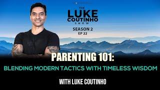 Parenting 101 with Luke Coutinho: Blending Modern Tactics with Timeless Wisdom