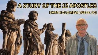 12/22/24 A Study of the 12 Apostles: Bartholomew | Lesson 10 | East End church of Christ