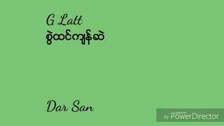 G Latt-စြဲထင္က်န္ဆဲ