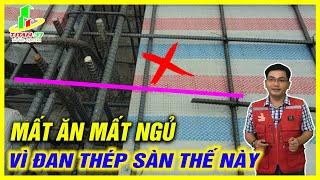 Thép sàn , sắt sàn đan như thế này thì chỉ có nứt nhà, nứt hết sàn