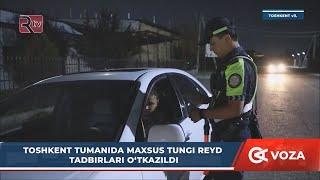 Toshkent tumanida maxsus tungi reyd tadbirlari o‘tkazildi