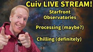 Cuiv Live Stream! Trying out Starfront Observatories (hopefully!), processing, chilling :)