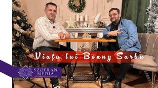 ️ Podcast ️ Benny Sarbu  Povestea de viata lui Benny Sarbu 