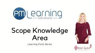 What is the Scope Knowledge Area in the PMBOK Guide, 6th Ed