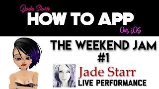 The Weekend Jam #1 - Jade Starr Live Performance - How To App on iOS! - EP 50