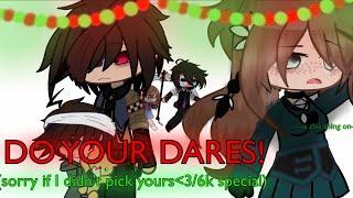 DO YOUR DARES/ 6k special(sort of)