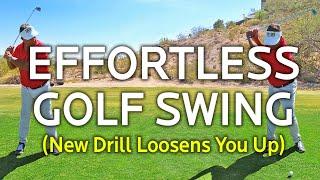 Effortless Golf Swing (New Drill To Loosen Up)