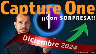 Nuevo Capture One (diciembre 2024), ¡¡con SORPRESA!!