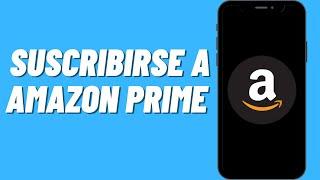 Como suscribirse a Amazon Prime