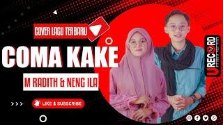 COMA KAKEH   M RADITH Feat NENG ILA | COVER LAGU