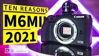 10 Reasons to get a Canon M6 Mark II in 2021 | KaiCreative