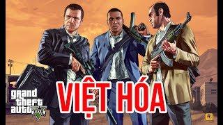 GTA 5 VIỆT HÓA BỰA #1: GAME HAY ĐƯỢC VIỆT HÓA CÓ TÂM VÃI