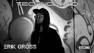 ERIK GROSS @ TECHNOLAND Podcast #51