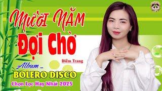 Mười Năm Đợi Chờ, Xin Trả Tôi Về ► Đơn Ca Diễm Trang Bolero Disco Hay Nhất Tháng 12/2024