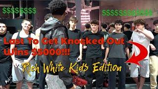 Last To Get Knocked Out Rich White Kids Edition *WINNER GETS $5000*