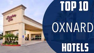 Top 10 Best Hotels to Visit in Oxnard | USA - English