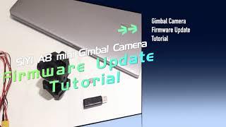 SIYI A8 mini Camera Firmware Update Turorial