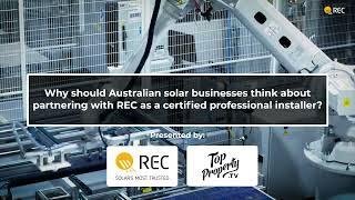 Why should Australian solar businesses think about partnering with REC as a certified professional?