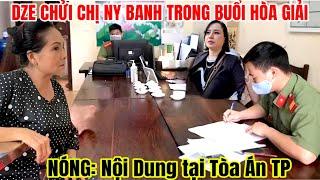 NÓNG: MC Dze tức điên Chửi Chị Ny banh chành tại Tòa TP cùng Hồng Loan, Lê Minh Linh Tý Bích Trâm