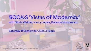 BOOKS ‘Vistas of Modernity’ with Gloria Wekker, Nancy Jouwe, Rolando Vazquez a.o.