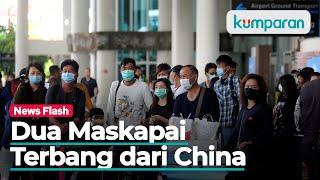 Dua Maskapai Terbang dari China Jadi Sorotan, Ternyata Masih Ada WNA Bisa Masuk RI