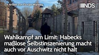 Wahlkampf am Limit: Habecks maßlose Selbstinszenierung macht auch vor Auschwitz nicht halt | NDS