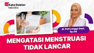 Menstruasi Tidak Lancar: Apakah Tanda Suatu Penyakit?