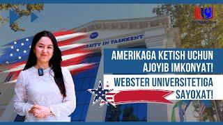 Amerikaga ketish uchun ajoyib imkonyat! || Webster universitetiga sayoxat!