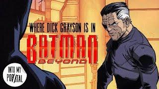 Where Dick Grayson is during Batman Beyond