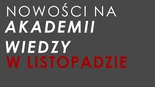 NOWOŚCI NA AKADEMII WIEDZY W LISTOPADZIE!