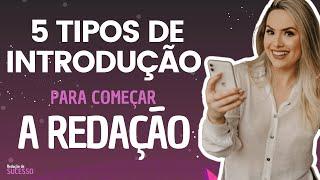 Como começar a redação - 5 tipos de introdução e estratégias