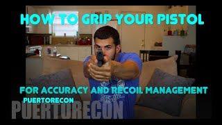 How to Grip Your Pistol for Better Accuracy and Recoil Management | PuertoRecon