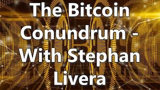 The Bitcoin Conundrum - With Stephan Livera